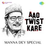 Aao Twist Kare - Manna Dey Special - S.D. Batish Song Download